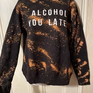 Alcohol you later sweatshirt size m
